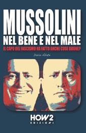 Mussolini, nel bene e nel male