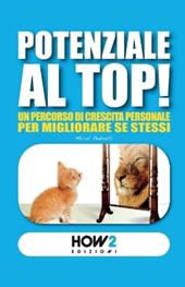 Potenziale al top! Un percorso di crescita personale per migliorare se stessi