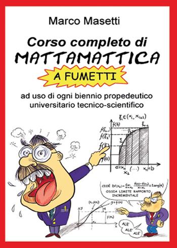Corso completo di mattamattica a fumetti - Marco Masetti - Libro Youcanprint 2015 | Libraccio.it