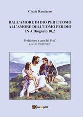 Dall'amore di Dio per l'uomo all'amore dell'uomo per Dio In A Diogneto 10,2