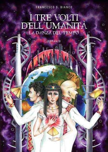 I tre volti dell'umanità - Francesco D. Bianco - Libro Youcanprint 2015, Narrativa | Libraccio.it