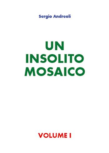 Un insolito mosaico. Vol. 1 - Sergio Andreoli - Libro Youcanprint 2015, Religione | Libraccio.it