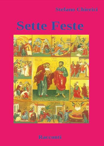 Sette feste - Stefano Chierici - Libro Youcanprint 2015, Narrativa | Libraccio.it