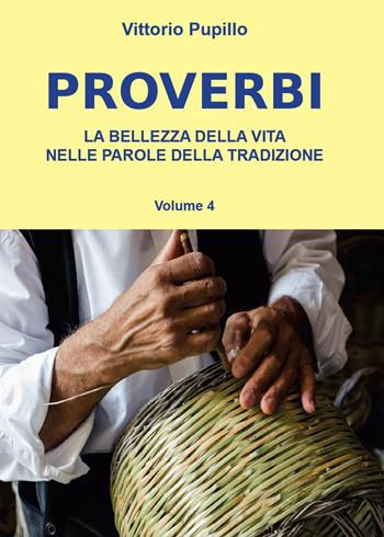 Proverbi. La bellezza della vita nelle parole della tradizione - Vittorio Pupillo - Libro Youcanprint 2015, Saggistica | Libraccio.it