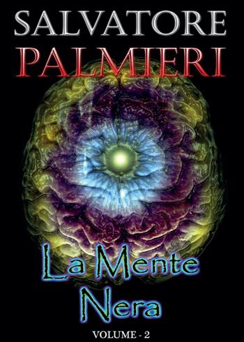 La mente nera. Vol. 2 - Salvatore Palmieri - Libro Youcanprint 2015, Narrativa | Libraccio.it