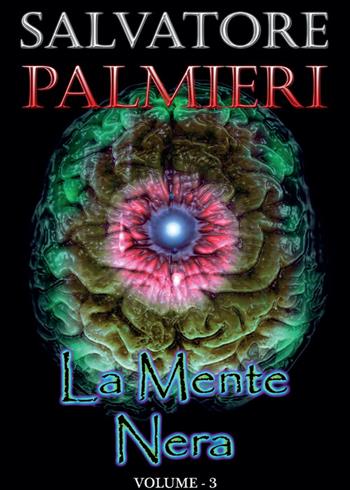 La mente nera. Vol. 3 - Salvatore Palmieri - Libro Youcanprint 2015, Narrativa | Libraccio.it