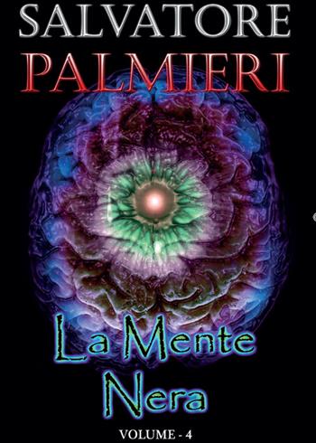 La mente nera. Vol. 4 - Salvatore Palmieri - Libro Youcanprint 2015, Narrativa | Libraccio.it