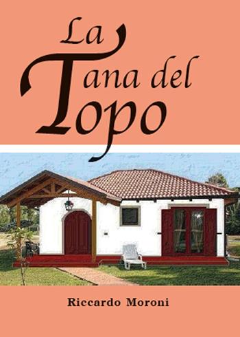 La tana del topo - Riccardo Moroni - Libro Youcanprint 2015, Narrativa | Libraccio.it