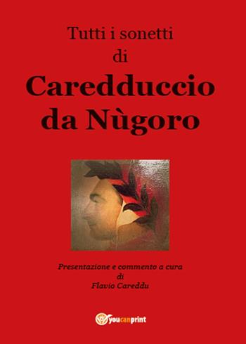 Tutti i sonetti di Caredduccio da Nùgoro - Flavio Careddu - Libro Youcanprint 2015 | Libraccio.it