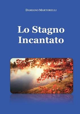 Lo stagno incantato - Damiano Martorelli - Libro Youcanprint 2015, Narrativa per ragazzi | Libraccio.it