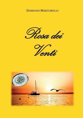 Rosa dei venti - Damiano Martorelli - Libro Youcanprint 2015, Poesia | Libraccio.it