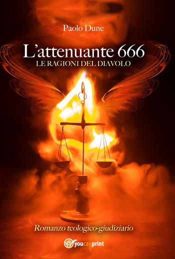 L' attenuante 666. Le ragioni del Diavolo - Paolo Dune - Libro Youcanprint 2015, Narrativa | Libraccio.it
