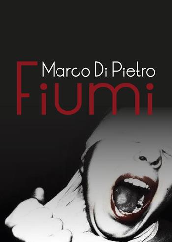 Fiumi - Marco Di Pietro - Libro Youcanprint 2015, Narrativa | Libraccio.it