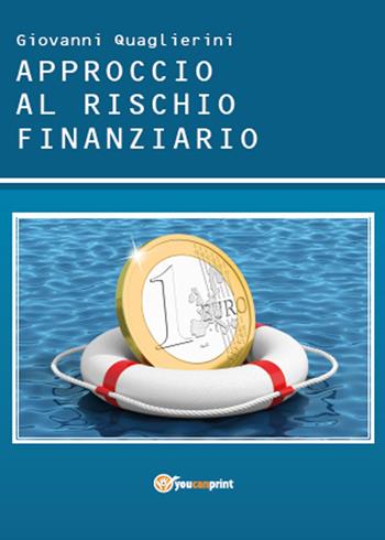 Approccio al rischio finanziario - Giovanni Quaglierini - Libro Youcanprint 2015 | Libraccio.it