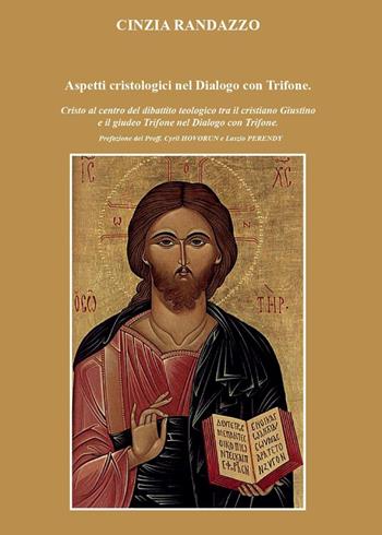 Aspetti cristologici nel Dialogo con Trifone - Cinzia Randazzo - Libro Youcanprint 2016, Religione | Libraccio.it