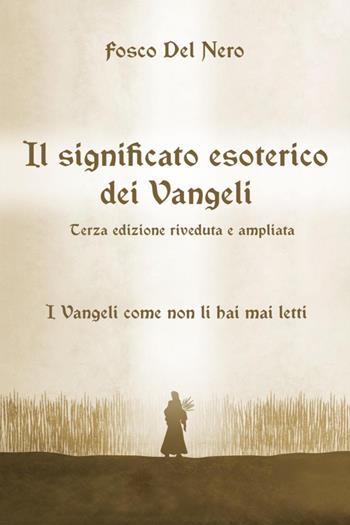 Il significato esoterico dei Vangeli - Fosco Del Nero - Libro Youcanprint 2015, Religione | Libraccio.it