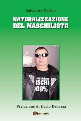 Naturalizzazione del maschilista 100x100 - Salvatore Marino - Libro Youcanprint 2015, Narrativa | Libraccio.it