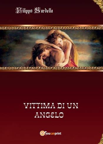 Vittima di un angelo - Filippo Sardella - Libro Youcanprint 2015 | Libraccio.it