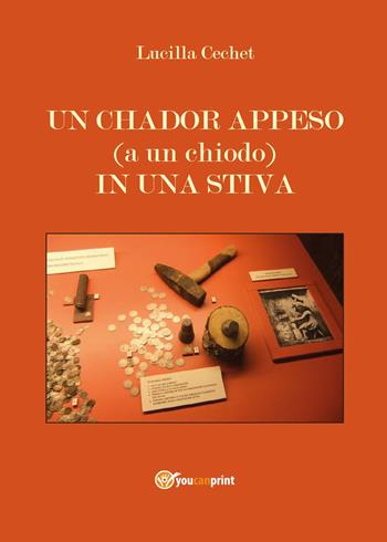 Un chador appeso (a un chiodo) in una stiva - Lucilla Cechet - Libro Youcanprint 2015, Narrativa | Libraccio.it