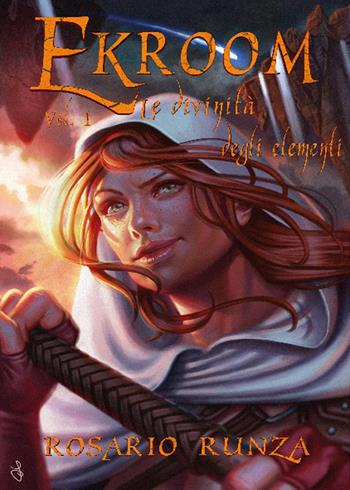 Le divinità degli elementi. Ekroom - Rosario Runza - Libro Youcanprint 2015, Narrativa | Libraccio.it