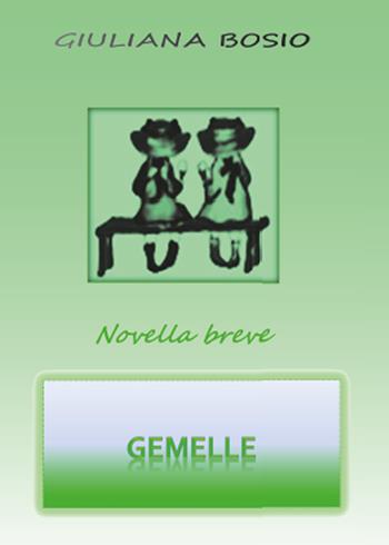 Gemelle - Giuliana Bosio - Libro Youcanprint 2015, Narrativa | Libraccio.it