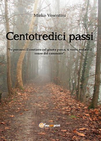 Centotredici passi - Mirko Vesentini - Libro Youcanprint 2015, Narrativa | Libraccio.it