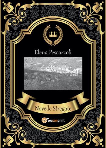Novelle stregate - Elena Pescarzoli - Libro Youcanprint 2015, Narrativa | Libraccio.it