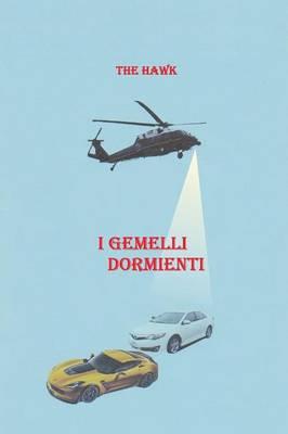 I gemelli dormienti - The Hawk - Libro Youcanprint 2015, Narrativa | Libraccio.it