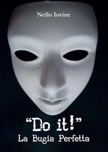 Do it! La bugia perfetta - Nello Iovine - Libro Youcanprint 2015 | Libraccio.it