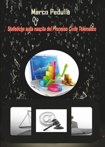 Statistiche sulla nascita del processo civile telematico - Marco Pedullà - Libro Youcanprint 2015, Saggistica | Libraccio.it