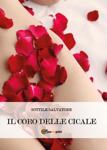 Il coro delle cicale - Salvatore Sottile - Libro Youcanprint 2015, Narrativa | Libraccio.it