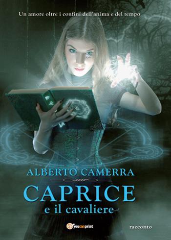 Caprice e il cavaliere - Alberto Camerra - Libro Youcanprint 2015, Narrativa | Libraccio.it