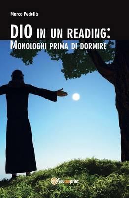 Dio in un reading: monologhi prima di dormire - Marco Pedullà - Libro Youcanprint 2015 | Libraccio.it