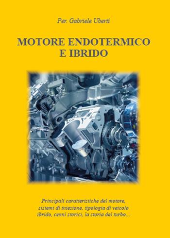 Motore endotermico ed ibrido - Gabriele Uberti - Libro Youcanprint 2015 | Libraccio.it