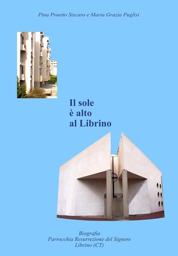 Il sole è alto a Librino - Maria Grazia Puglisi, Pina Proetto Siscaro - Libro Youcanprint 2015, Religione | Libraccio.it