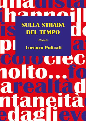 Sulla strada del tempo - Lorenzo Pulicati - Libro Youcanprint 2015, Poesia | Libraccio.it