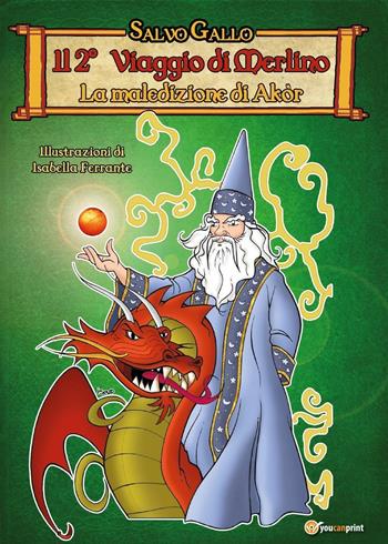 Il 2° viaggio di Merlino. La maledizione di Akòr - Salvo Gallo - Libro Youcanprint 2015, Narrativa | Libraccio.it