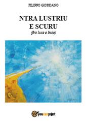 Ntra lustriu e scuru (fra luce e buio)