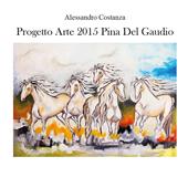 Progetto arte 2015. Pina Del Gaudio