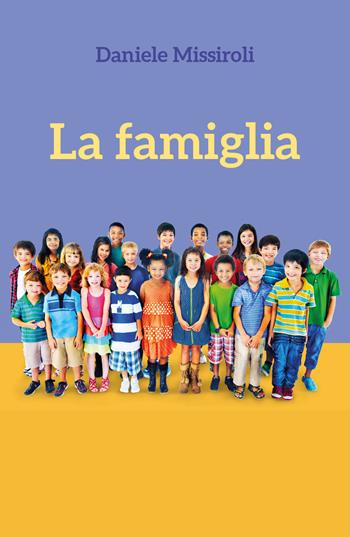 La famiglia - Daniele Missiroli - Libro Youcanprint 2015 | Libraccio.it