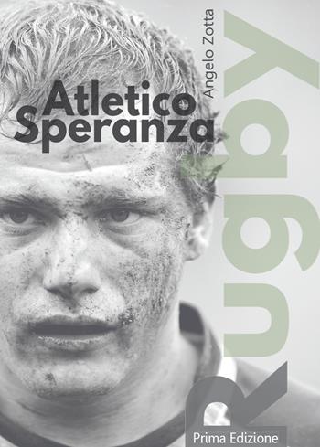 Atletico Speranza - Angelo Zotta - Libro Youcanprint 2015 | Libraccio.it
