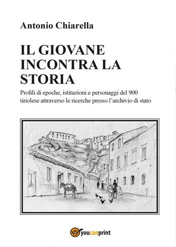 Il giovane incontra la storia - Antonio Chiarella - Libro Youcanprint 2015, Saggistica | Libraccio.it