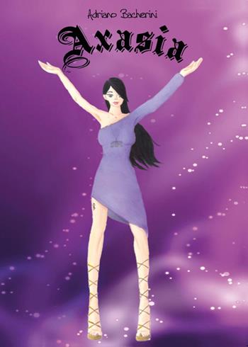 Axasia - Adriano Bacherini - Libro Youcanprint 2015, Narrativa | Libraccio.it