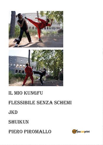 Il kung fu personale, flessibile, senza schemi. Jkd Shuikun - Piero Piromallo - Libro Youcanprint 2015 | Libraccio.it