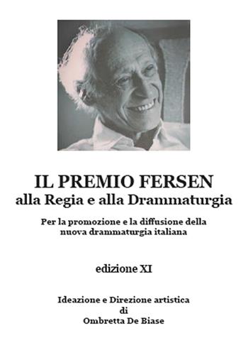 Il premio Fersen alla regia e alla drammaturgia per la promozione e la diffusione della nuova drammaturgia italiana. Edizione XI - Ombretta De Biase - Libro Youcanprint 2015 | Libraccio.it