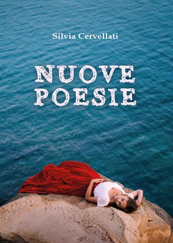 Nuove poesie - Silvia Cervellati - Libro Youcanprint 2015, Poesia | Libraccio.it