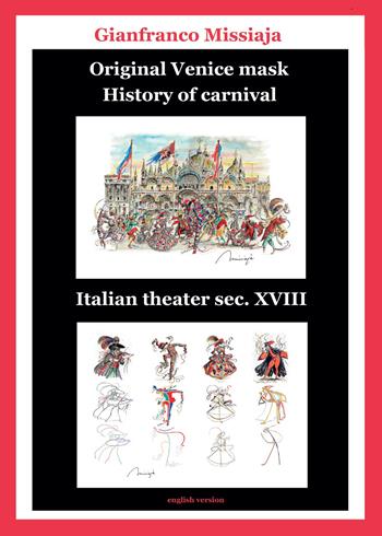 Original Venice mask. History of carnival. Ediz. illustrata - Gianfranco Missiaja - Libro Youcanprint 2015, Saggistica | Libraccio.it