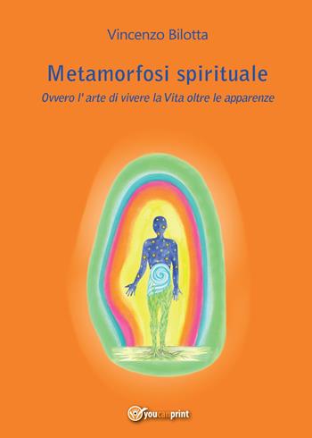 Metamorfosi spirituale - Vincenzo Bilotta - Libro Youcanprint 2015 | Libraccio.it