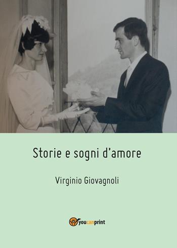 Storie e sogni d'amore - Virginio Giovagnoli - Libro Youcanprint 2015 | Libraccio.it