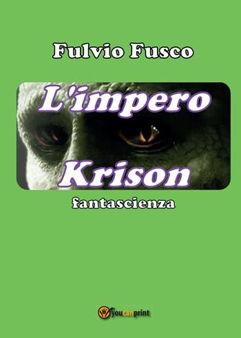 L' impero Krison - Fulvio Fusco - Libro Youcanprint 2015, Narrativa | Libraccio.it